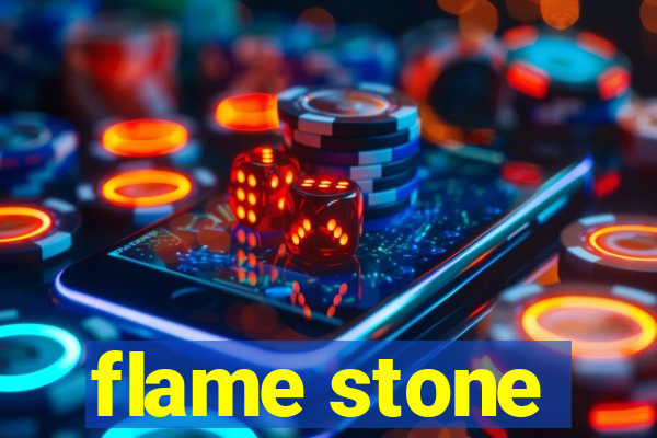 flame stone