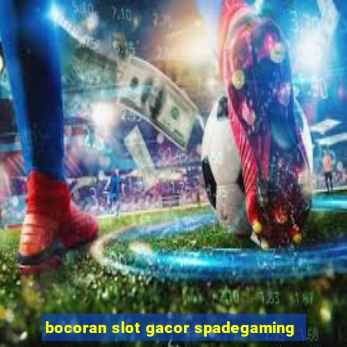 bocoran slot gacor spadegaming