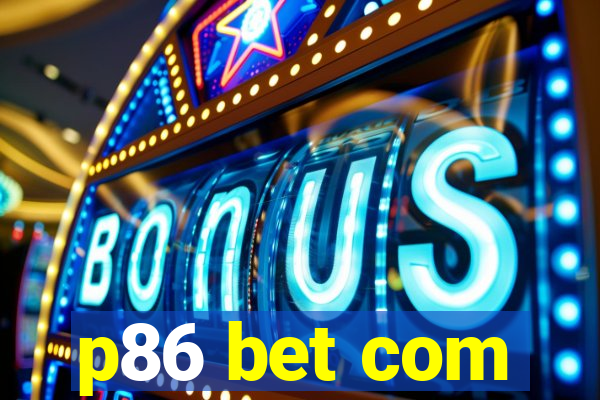 p86 bet com