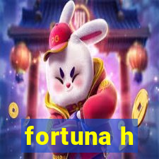 fortuna h