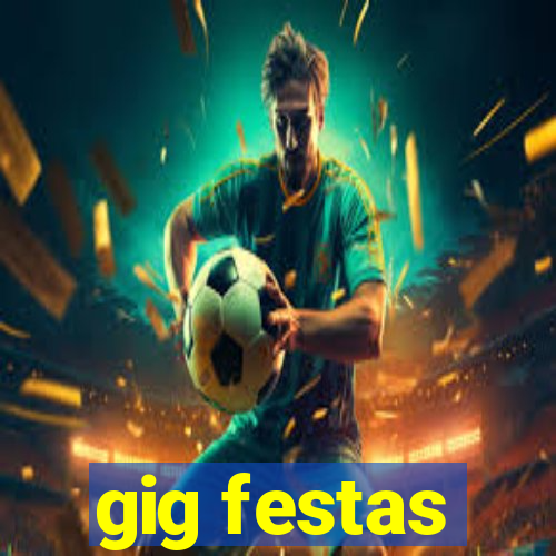 gig festas