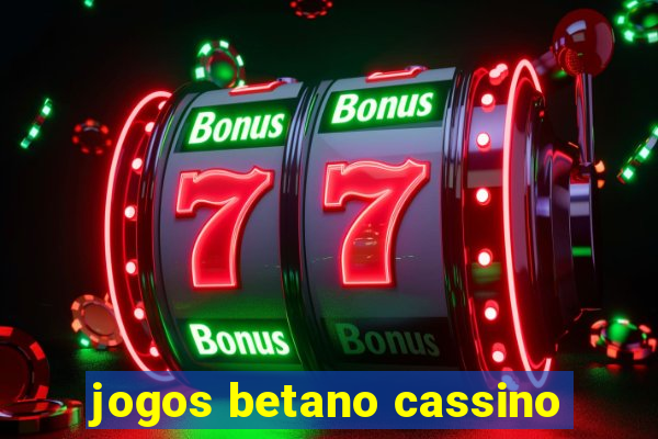 jogos betano cassino