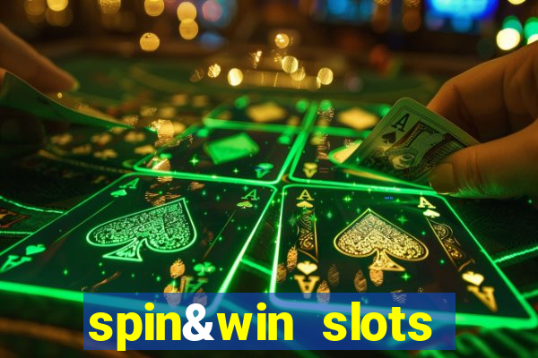 spin&win slots casino games