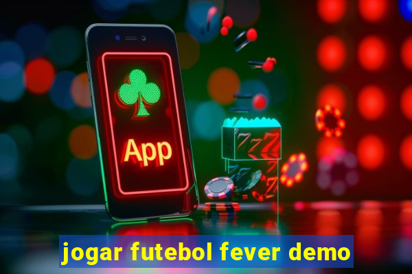 jogar futebol fever demo