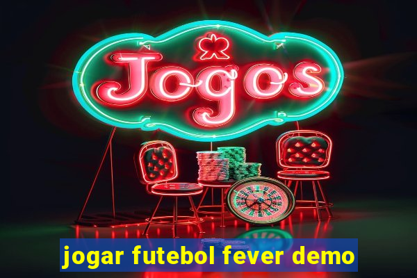 jogar futebol fever demo