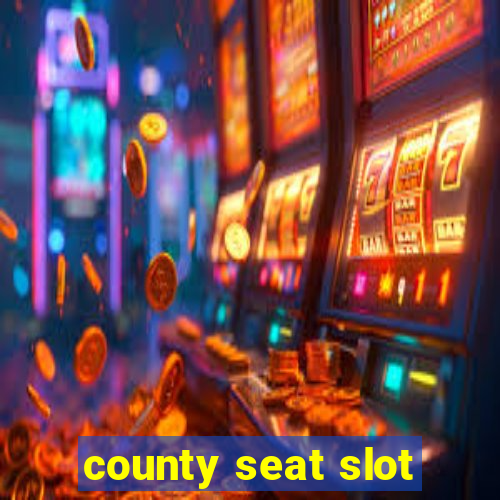 county seat slot