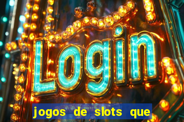 jogos de slots que pagam dinheiro de verdade