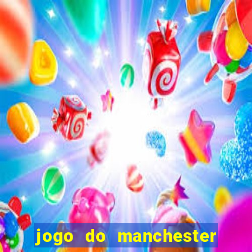 jogo do manchester united onde assistir