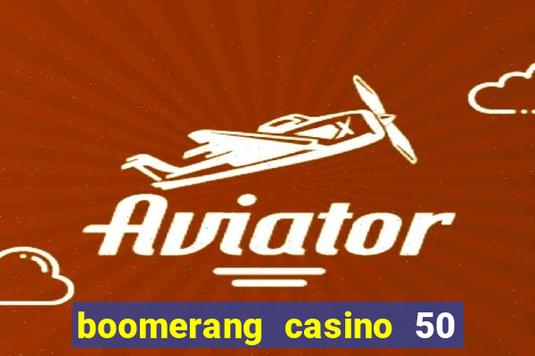 boomerang casino 50 free spins