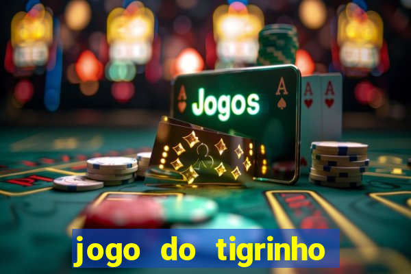 jogo do tigrinho da china