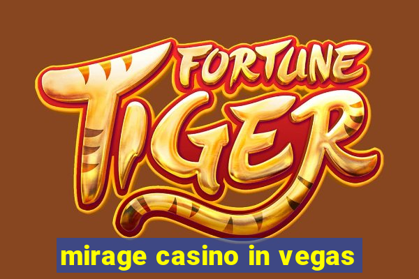 mirage casino in vegas