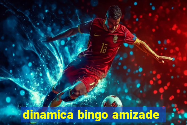 dinamica bingo amizade