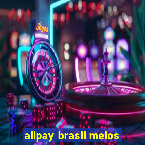 alipay brasil meios