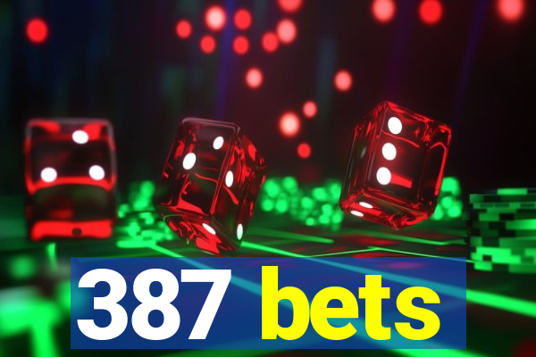 387 bets