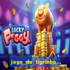 jogo do tigrinho que da dinheiro