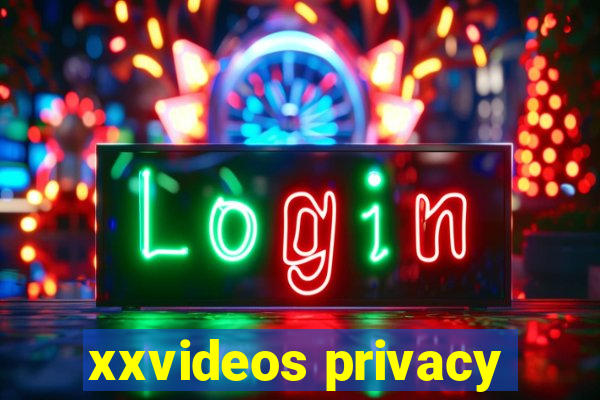 xxvideos privacy