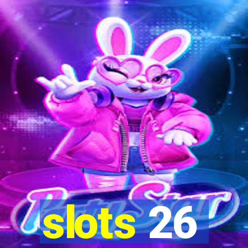 slots 26