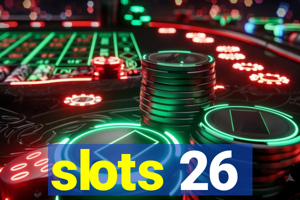 slots 26