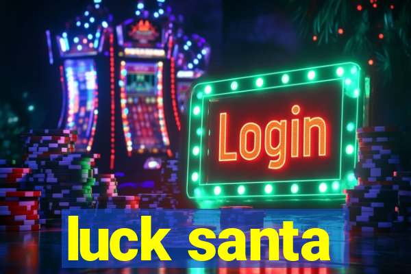 luck santa