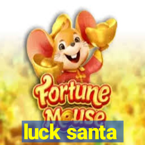 luck santa