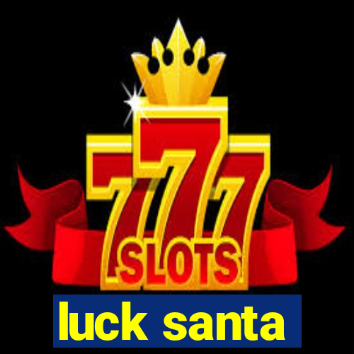 luck santa