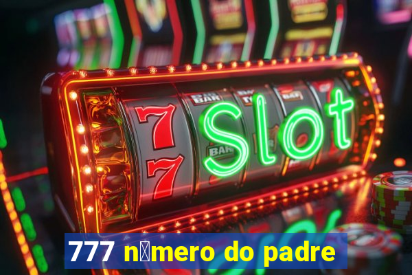 777 n煤mero do padre