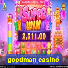 goodman casino