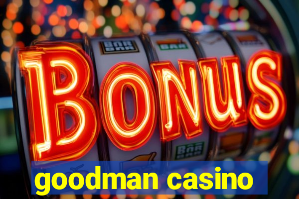 goodman casino