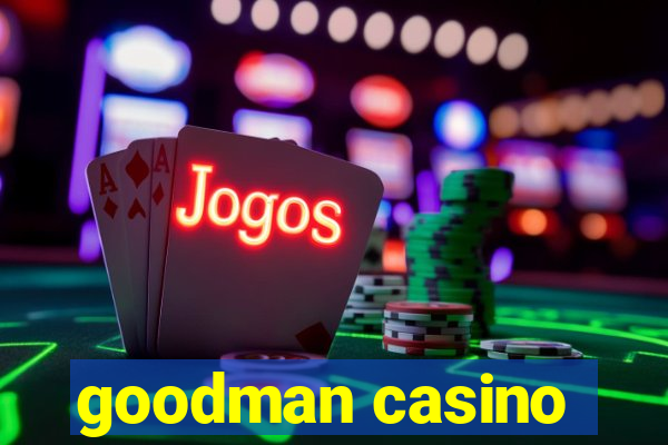 goodman casino