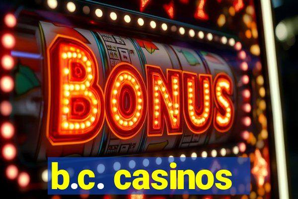 b.c. casinos