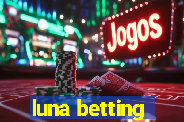 luna betting