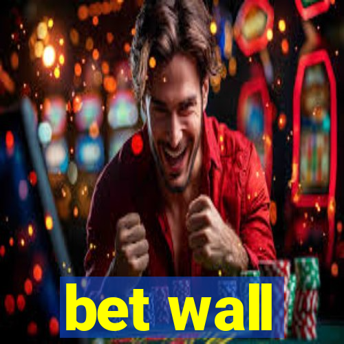 bet wall