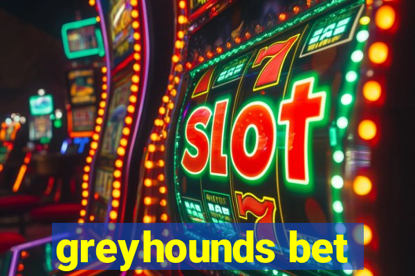 greyhounds bet