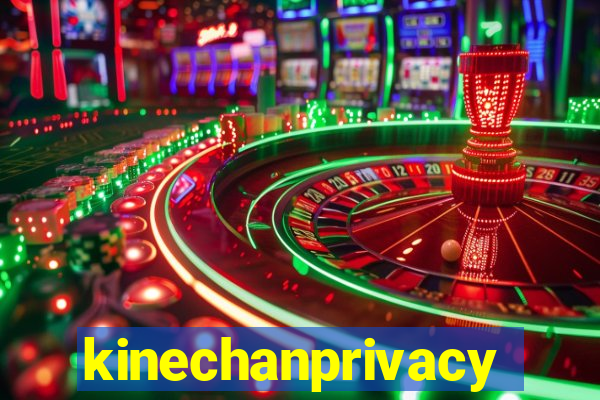 kinechanprivacy