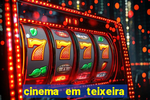 cinema em teixeira de freitas