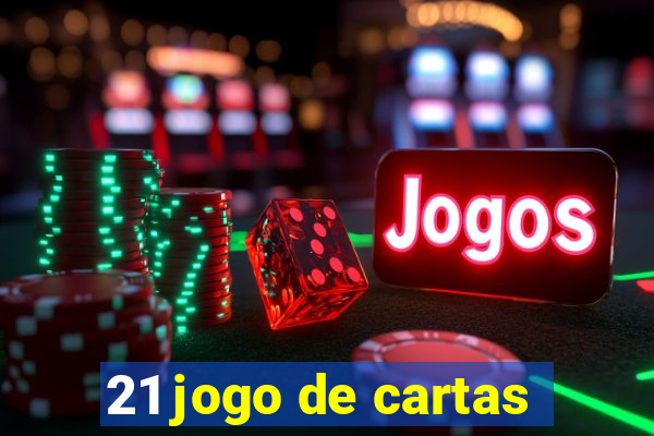 21 jogo de cartas