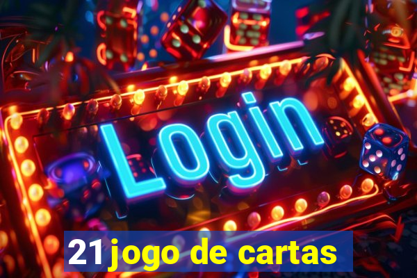 21 jogo de cartas