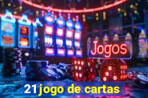 21 jogo de cartas