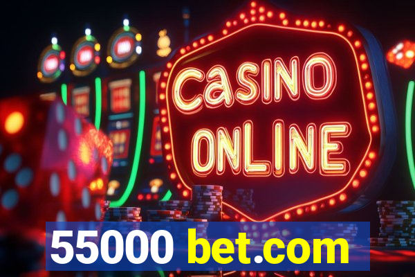 55000 bet.com