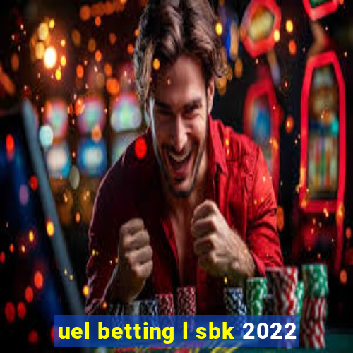 uel betting l sbk 2022