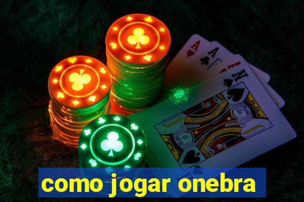 como jogar onebra