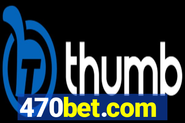 470bet.com