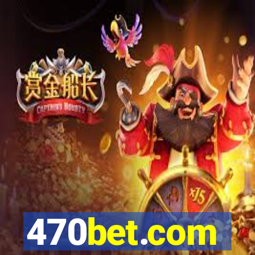 470bet.com