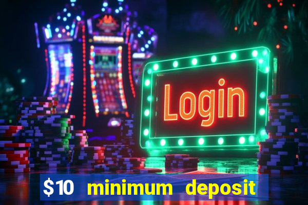 $10 minimum deposit casino usa