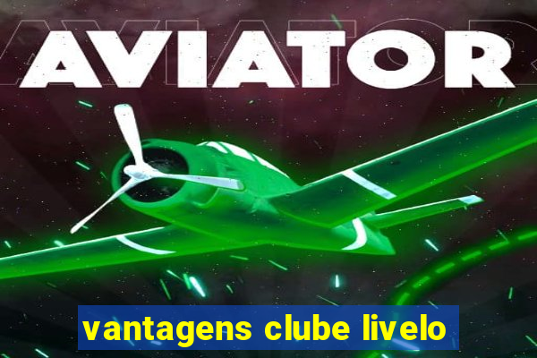 vantagens clube livelo