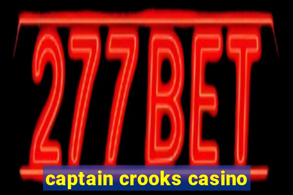 captain crooks casino