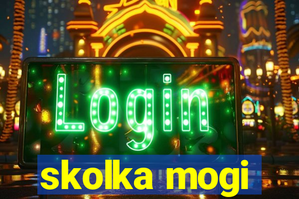 skolka mogi