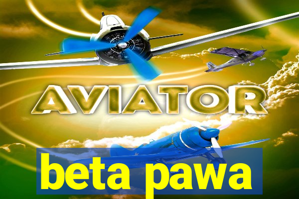 beta pawa