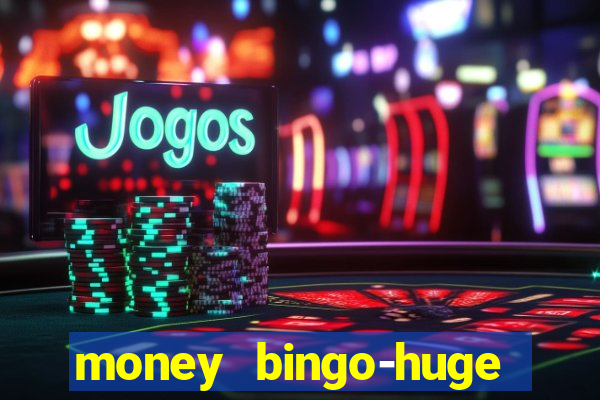 money bingo-huge real cash out