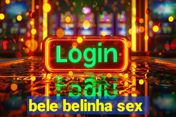 bele belinha sex